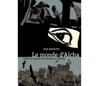 Le Monde d'Aïcha, luttes et espoirs des femmes au Yémen - Par Ugo Bertotti, avec Agnès Montanari (trad. H. Dauniol-Remaud)- Futuropolis
