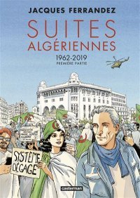 Suites algériennes 1962-2019 (première partie) - Par Jacques Ferrandez - Casterman