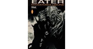 Eater : tome 1 à 4 - Par Masatoshi Usune - Glénat