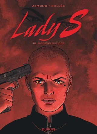 Lady S T. 16 : Missions suicides – Par Laurent-Frédéric Bollée et Philippe Aymond – Ed. Dupuis