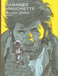 Morgue Pleine – Par Jean-Patrick Manchette et Max Cabanes – Aire Libre / Ed. Dupuis
