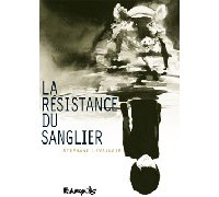 La Résistance du Sanglier - Par Stéphane Levallois - Futuropolis