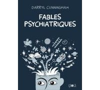 Fables psychiatriques - Par Darryl Cunningham (traduction Fanny Soubiran) - Ca et Là