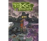Toxic Planet, l'Intégrale - Par David Ratte – Editions Paquet