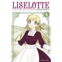 Liselotte et la forêt des sorcières T1 - Par Natsuki Takaya (Trad. Fédoua Lamodière) - Delcourt Manga