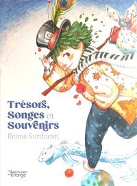 Trésors, Songes et Souvenirs - par Ileana Surducan - Les Aventuriers de l'Étrange
