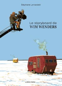 Le Storyboard de Wim Wenders - Par Stéphane Lemardelé - La Boîte à Bulles