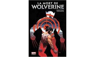 La Mort de Wolverine – Par Charles Soule & Steve McNiven – Panini Comics