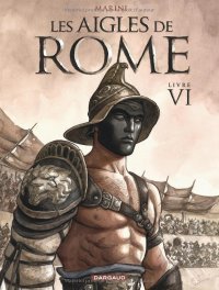Les Aigles de Rome T. 6 - Par Enrico Marini - Ed. Dargaud