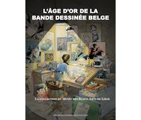 L'Âge d'or de la bande dessinée belge : la collection du Musée des Beaux-Arts de Liège - T. Bellefroid (dir.) - Les Impressions nouvelles