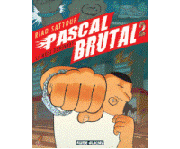 Pascal Brutal T2 : Le mâle dominant – Par Riad Sattouf – Fluide Glacial