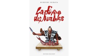 La force des humbles - Par Hiroshi Hirata - Delcourt/Akata