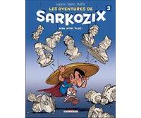 Les Aventures de Sarkozix, tomes 2 & 3 - Par Delcourt, Lupano, Bazile & Maffre - Delcourt