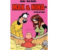 Max & Nina - T4 : « La vie en rose » - Par Dodo & Ben Radis - Albin Michel