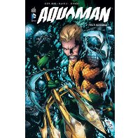 Aquaman T1 – Par Geoff Johns & Ivan Reis – Urban Comics
