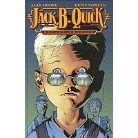 Jack B. Quick, enfant prodige - Par Alan Moore, Peter Hogan et Kevin Nowlan - Editions USA
