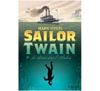 Sailor Twain ou la sirène dans l'Hudson - Par Mark Siegel - Ed. Gallimard