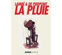 La Pluie - Lambé & De Pierpont - Coll. "écritures", Casterman