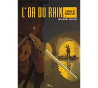 L'Or du Rhin - L'Homme au masque de cuir - Par Roger Seiter & Vincent Wagner - Éditions du Long bec.