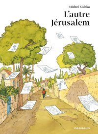 Saison israélienne (1/2) : En ballade avec Michel Kichka dans « l'autre Jérusalem »