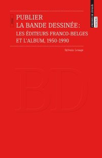 Les habits neufs de l'histoire de la bande dessinée francophone (1/3) : les éditeurs de BD entre 1950 et 1990
