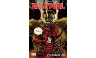 Deadpool : Opération annihilation – Par D. Way, C. Barberi & B. Dazo – Panini Comics