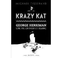 Coup de cœur de la Rentrée 2018 : « Krazy Kat – George Herriman – Une vie en noir et blanc » de Michael Tisserand