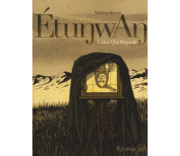Etunwan, celui-qui-regarde - Par Thierry Murat - Futuropolis