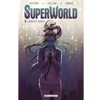 Superworld T.1 : Ghetto Party - Par Rivière, Follini & Corgié - Delcourt