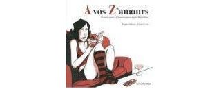 A vos Z'amours - Par Karine Elghozi et Pierre Uong - Editions Les Enfants Rouges