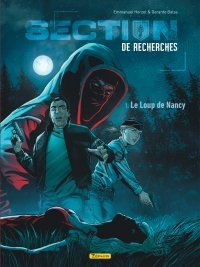 Section de recherches T. 1 : Le Loup de Nancy – Par Emmanuel Herzet & Gerardo Balsa – Ed. Dupuis