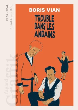 Trouble dans les andains – Par Penograf et Nicole Bertolt (d'après Boris Vian) – Fayard Graffik