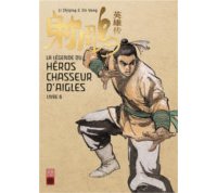 La Légende du héros chasseur d'aigles T5 & T6 - Par Li Zhiqing & Jin Yong - Urban China 