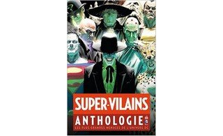 Super-Vilains Anthologie - Collectif - Urban Comics