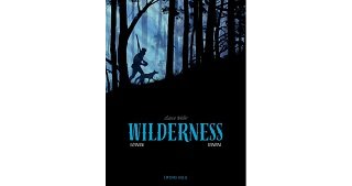 Coup de cœur de la rentrée : "Wilderness", par Ozanam & Bandini, d'après Lance Weller - Soleil 