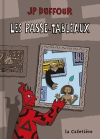 Les passe-tableaux de Jean-Pierre Duffour aux éditions La cafetière