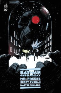 Batman One Bad Day : Mr. Freeze, T. 4 — Par Gerry Duggan & Matteo Scalera — Éd. Urban Comics