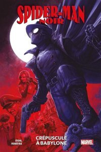 Spider-Man Noir | Crépuscule à Babylone – Par Margaret Stohl & Juan Ferreyra – Panini Comics