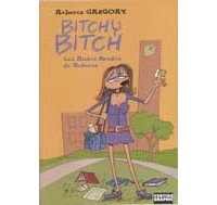 « Les Rudes Etudes de Bitchy Bitch » par Roberta Gregory - Editions Vertige Graphic