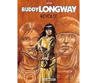Buddy Longway - T19 : Révolte - Par Derib - Le Lombard.