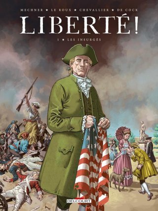 Liberté ! Tome 1 : Les Insurgés par Mechner, Le Roux, Chevallier & De Cock – Delcourt