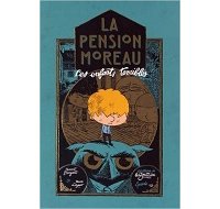 La Pension Moreau T. 1 : Les Enfants terribles - Par Benoît Broyart et Marc Lizano - Editions de la Gouttière 