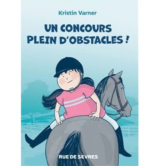 Un concours plein d'obstacles ! - Par Kristin Varner - Editions Rue de Sèvres