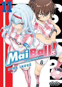 Mai Ball ! - Feminine Football Team T. 11 & T. 12 - Par Sora Inoue - Ototo