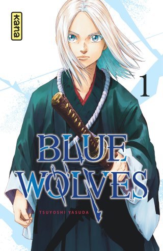 Blue Wolves, T. 1 et T. 2 — Par Tsuyoshi Yasuda — Éd. Kana