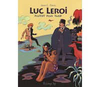 Luc Leroi, plutôt plus tard - Par J.-C. Denis - Futuropolis