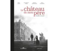 Le Château de mon père - Par Labat, Weber, Lemardelé & Vitrebert - La Boîte à Bulles/Château de Versailles