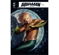 Aquaman Rebirth T3 - Par Dan Abnett & Stjepan Sejic - Urban Comics