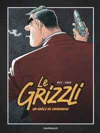 Le Grizzli : T. 1 « Un drôle de chabanais » - par Matz et Simon - Editions Dargaud