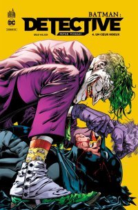 Batman Detective T. 4 : Un Coeur hideux - Par Peter Tomasi & Brad Walker & Collectif - Urban Comics
